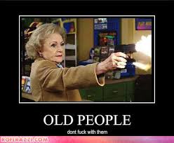 Old People: dont mess
