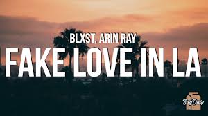 arin fakes|Blxst - Fake Love In LA [feat. Arin Ray] (Lyric Visualizer) - YouTube