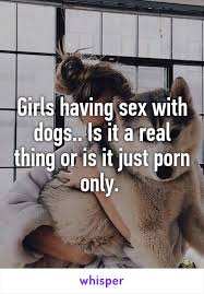 Girls having sex with dog porn jpg x Girls having sex with dogs