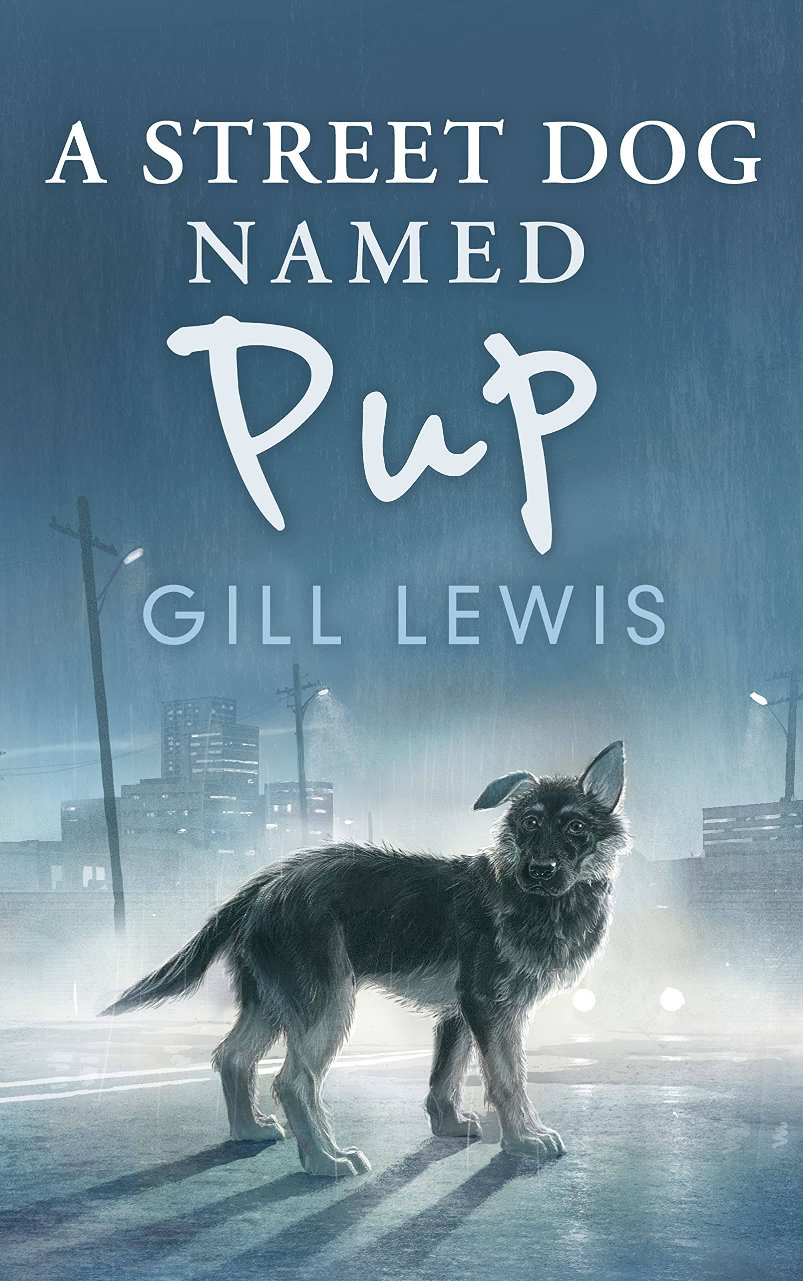A Street Dog Named Pup by Gill Lewis