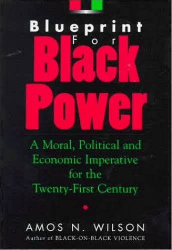Blueprint for Black Power - Amos N. Wilson