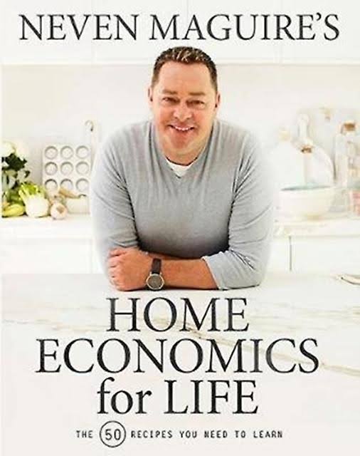 Neven Maguire's Home Economics for Life - Neven Maguire
