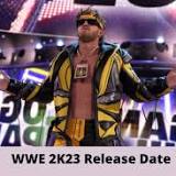 WWE 2K23 Release Date for PC, PS4, PS5, Xbox One 2022