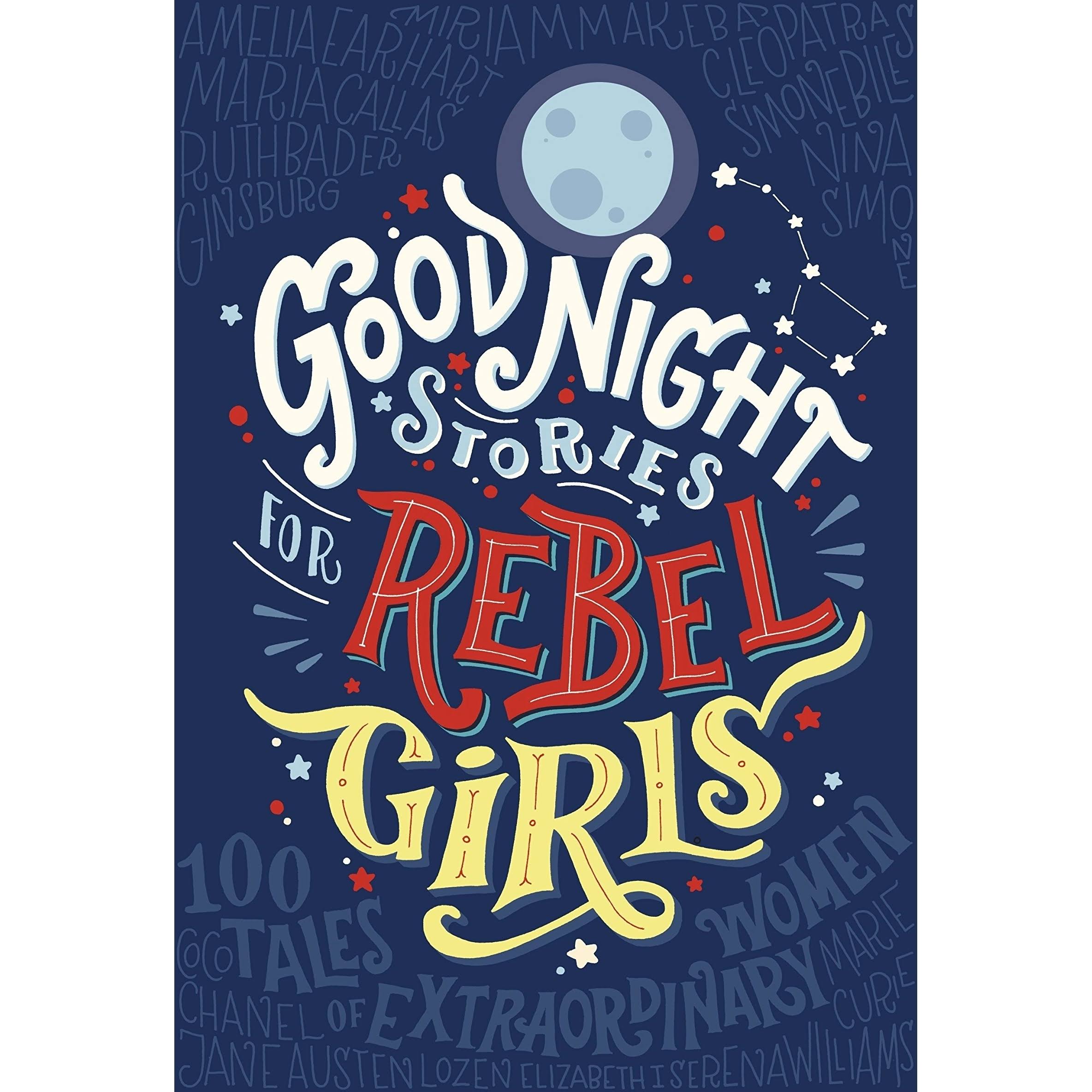 Good Night Stories for Rebel Girls - Elena Favilli and Francesca Cavallo