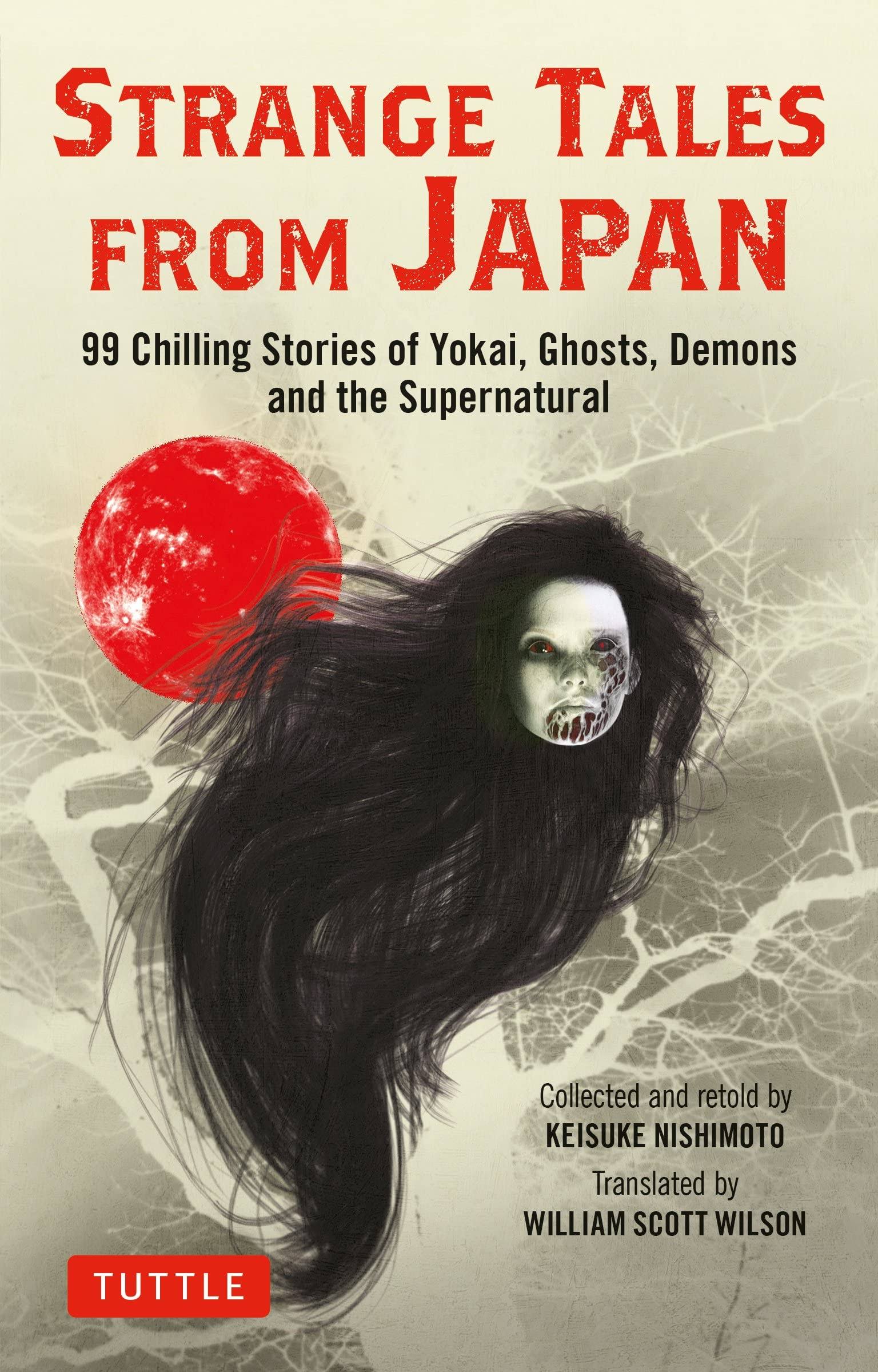 Strange Tales from Japan: 99 Chilling Stories of Yokai, Ghosts, Demons and the Supernatural [Book]