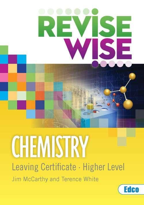 Revise Wise Leaving Cert Higher Level Chemistry - Jim McCarthy & Terence White