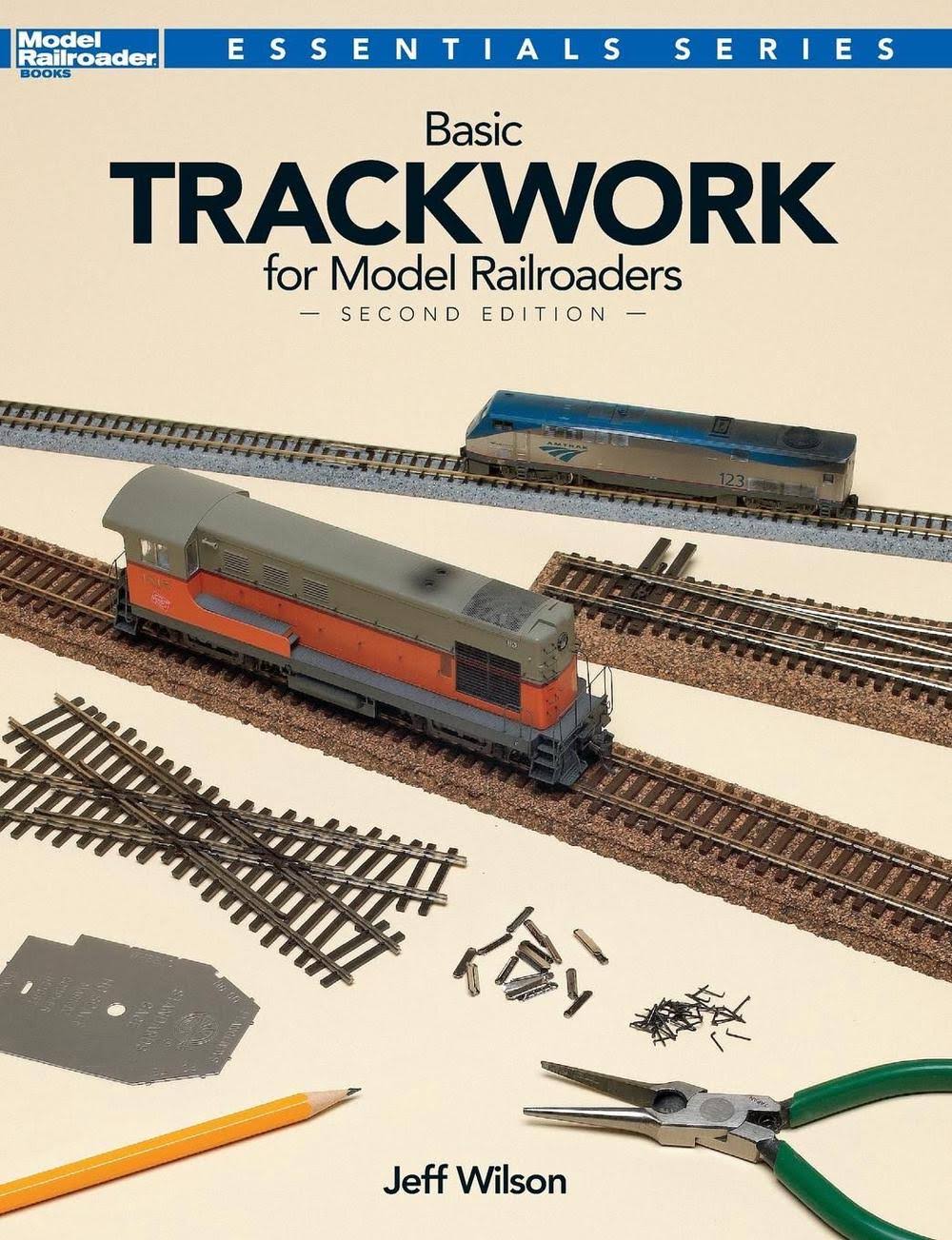Basic Trackwork for Model Railroaders - Jeff Wilson