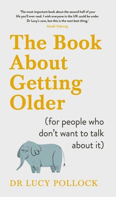 The Book about Getting Older (For People Who Don't Want to Talk about It) by Lucy Pollock
