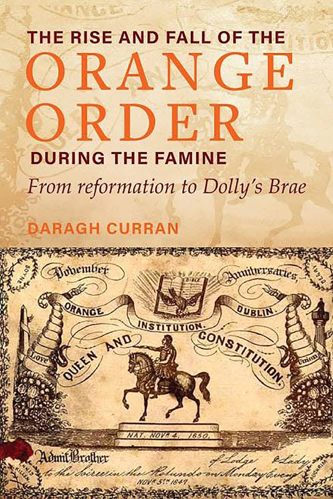 The Rise and Fall of the Orange Order during the Famine 9781846828645