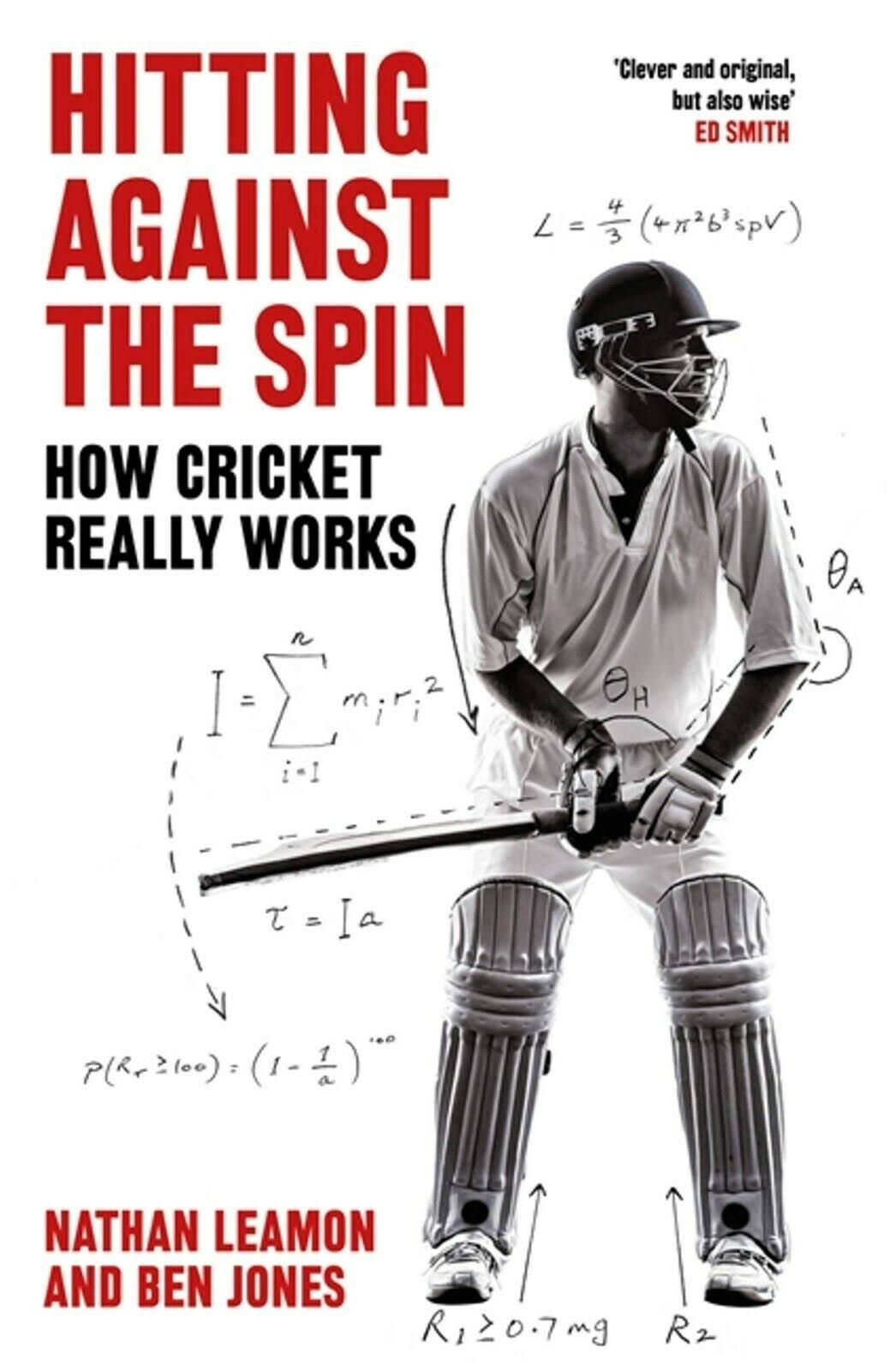 Hitting Against the Spin: How Cricket Really Works [Book]