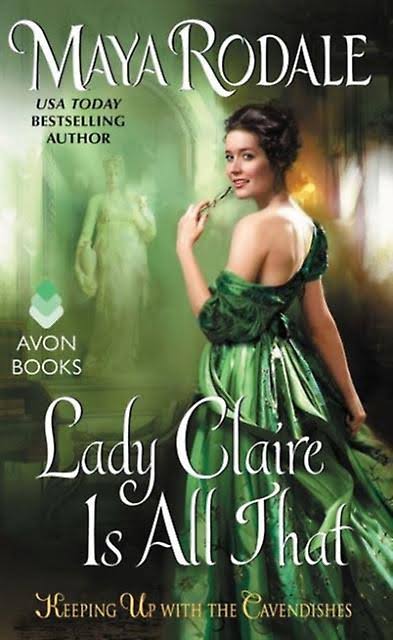 Lady Claire Is All That: Keeping Up with the Cavendishes - Maya Rodale