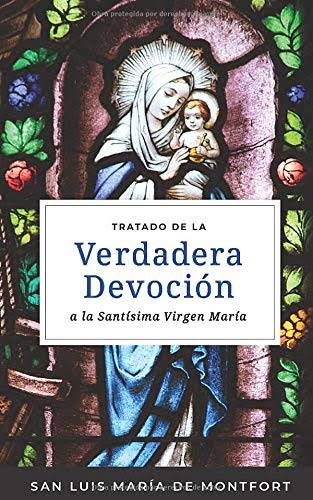 Tratado de la Verdadera Devoción a la Santísima Virgen María [Book]