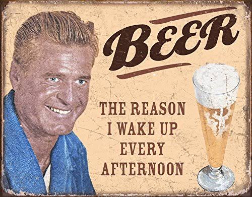 Distressed Retro Vintage Metal Tin Sign - Beer The Reason I Get Up Every Afternoon