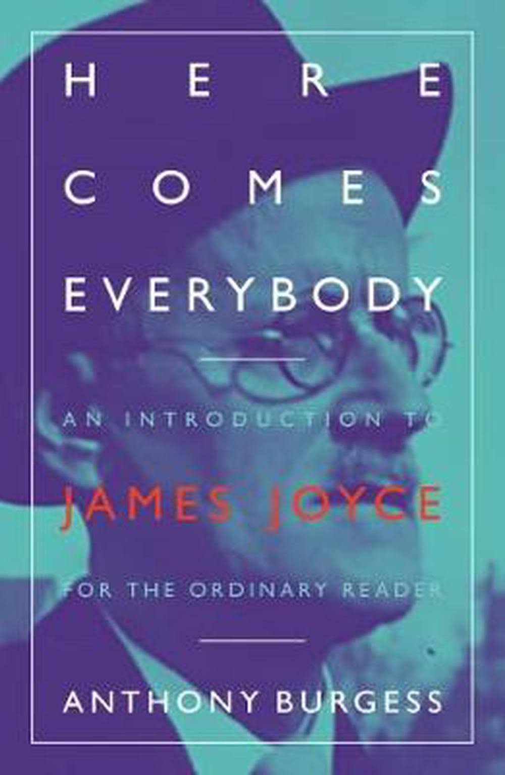 Here Comes Everybody by Anthony Burgess