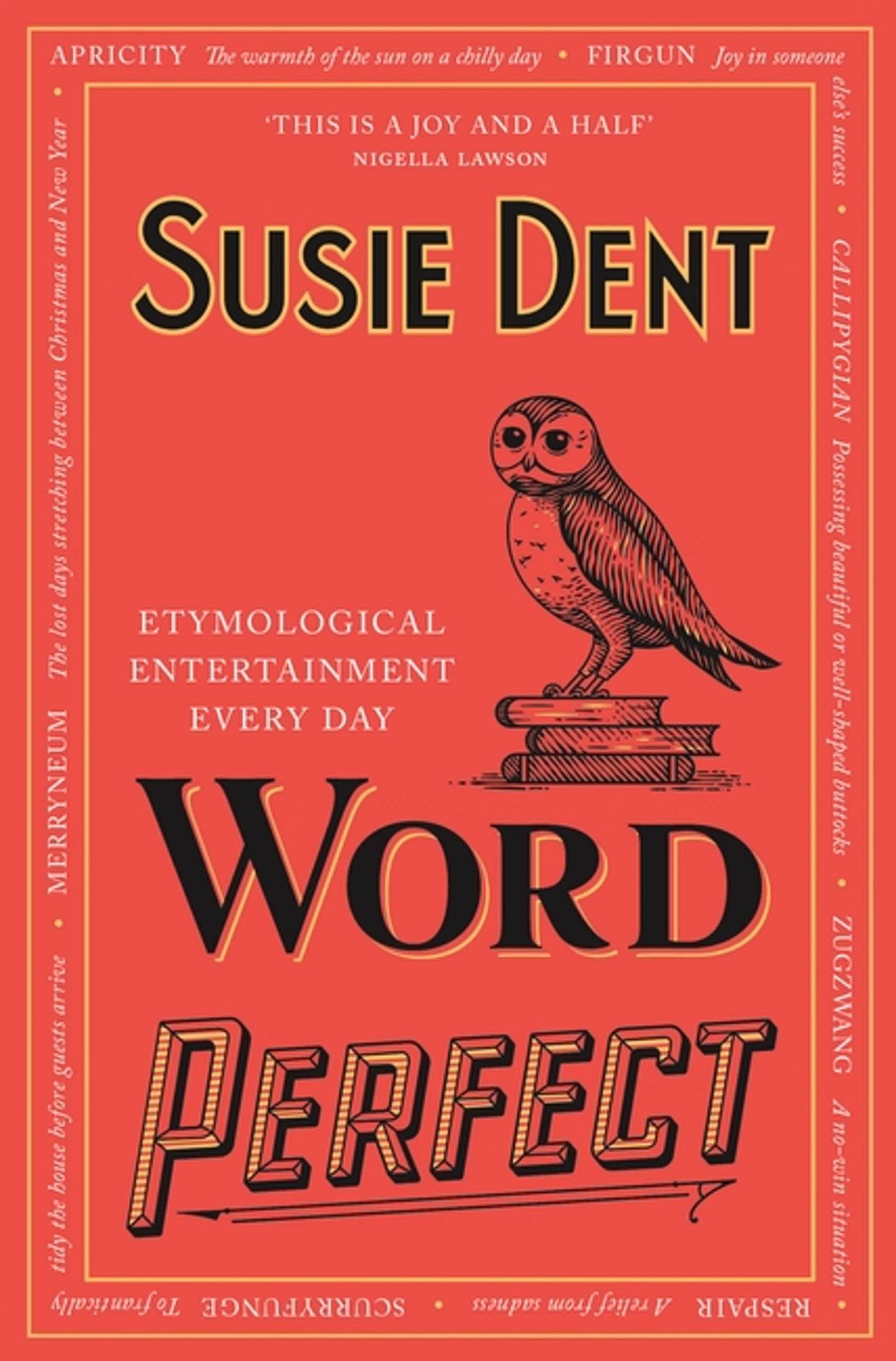 Word Perfect: Etymological Entertainment for Every Day of the Year [Book]