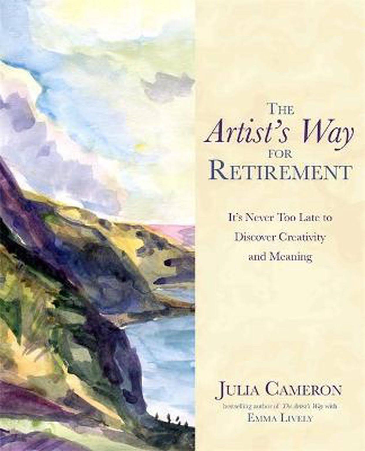The Artist's Way for Retirement - Julia Cameron