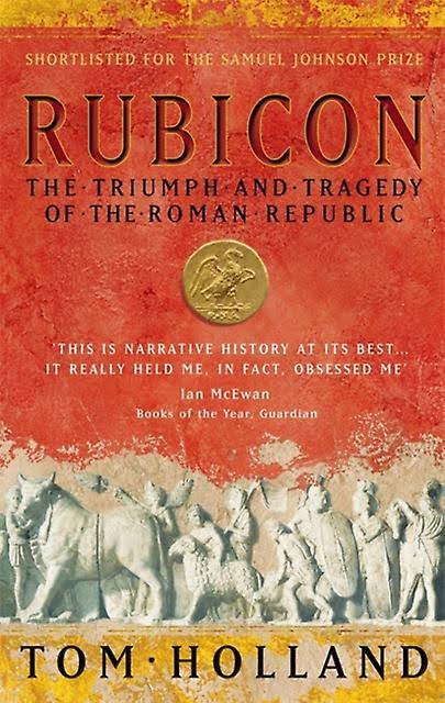 Rubicon: The Triumph and Tragedy of The Roman Republic - Tom Holland