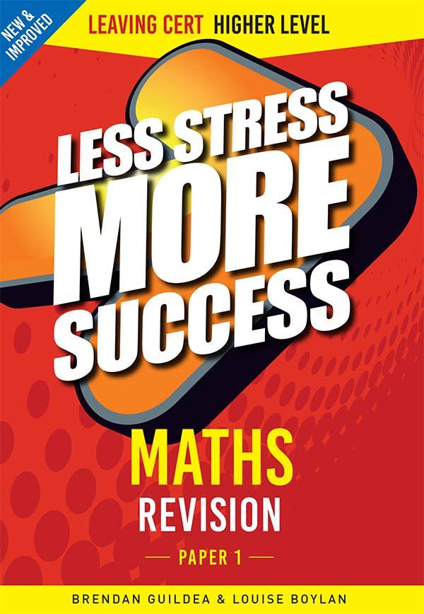 Less Stress More Success - Leaving Cert - Maths Paper 1 - Higher Level
