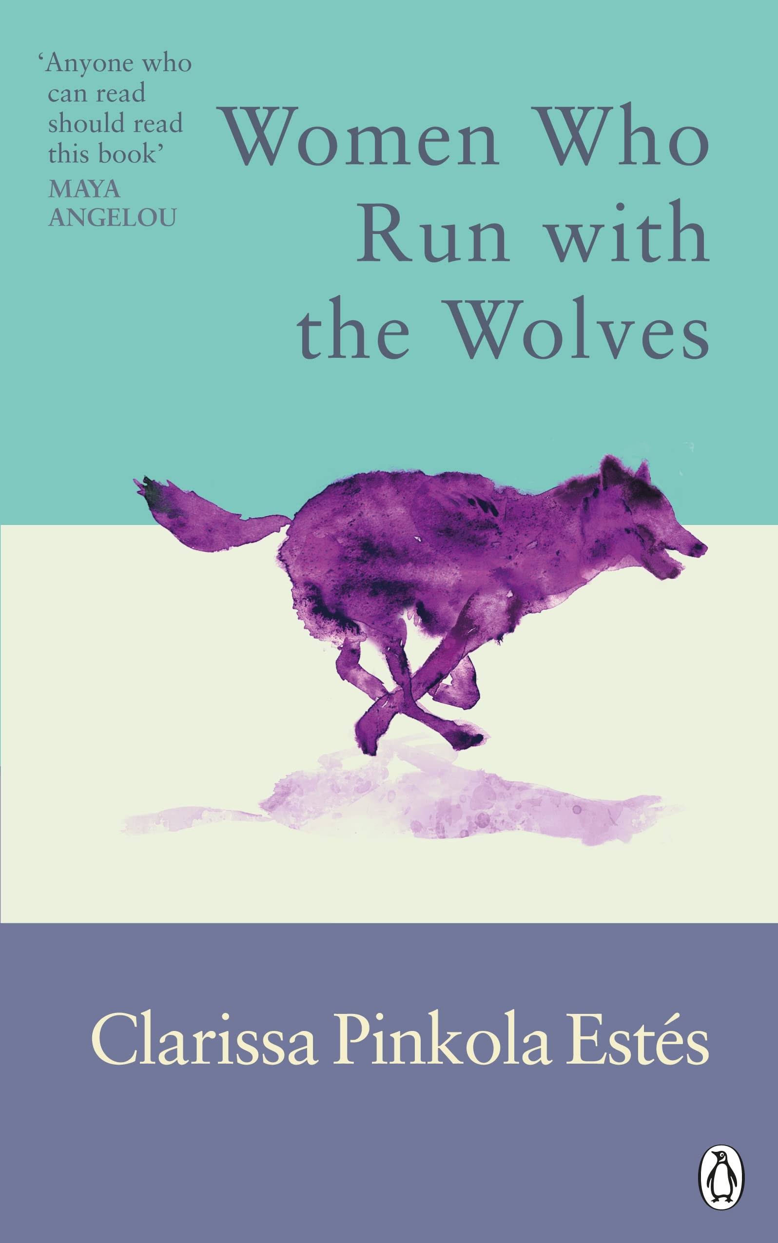 Women Who Run with the Wolves: Contacting the Power of the Wild Woman [Book]