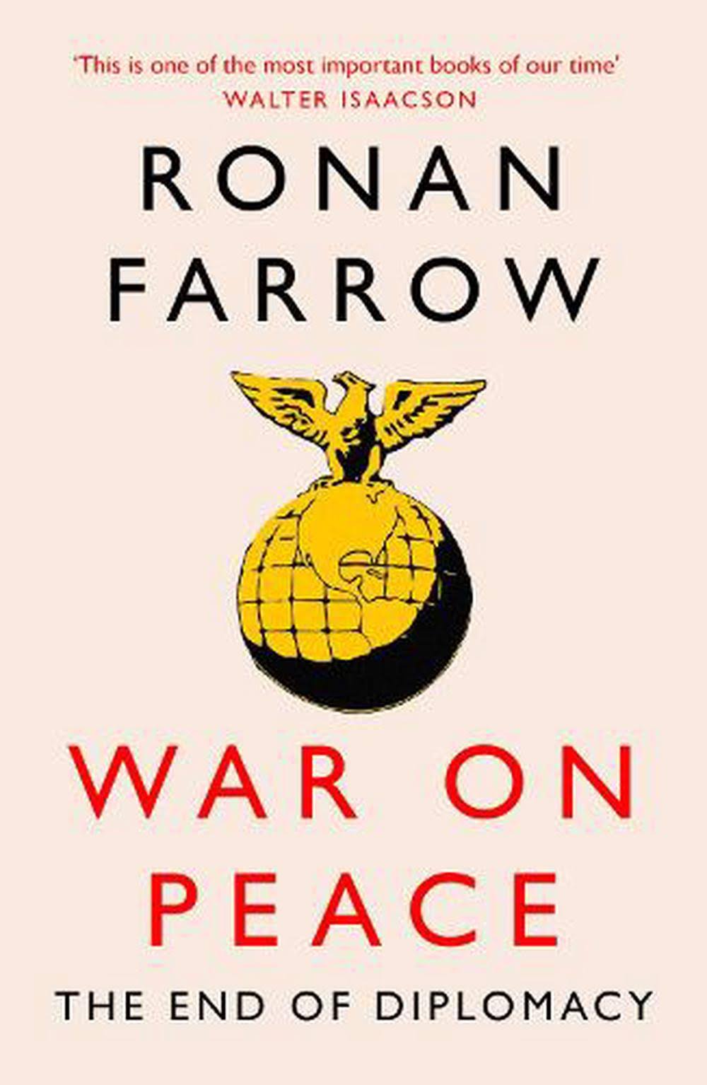 War On Peace: The Decline of American Influence by Ronan Farrow