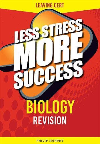 Less Stress More Success: Biology Leaving Cert - Philip Murphy