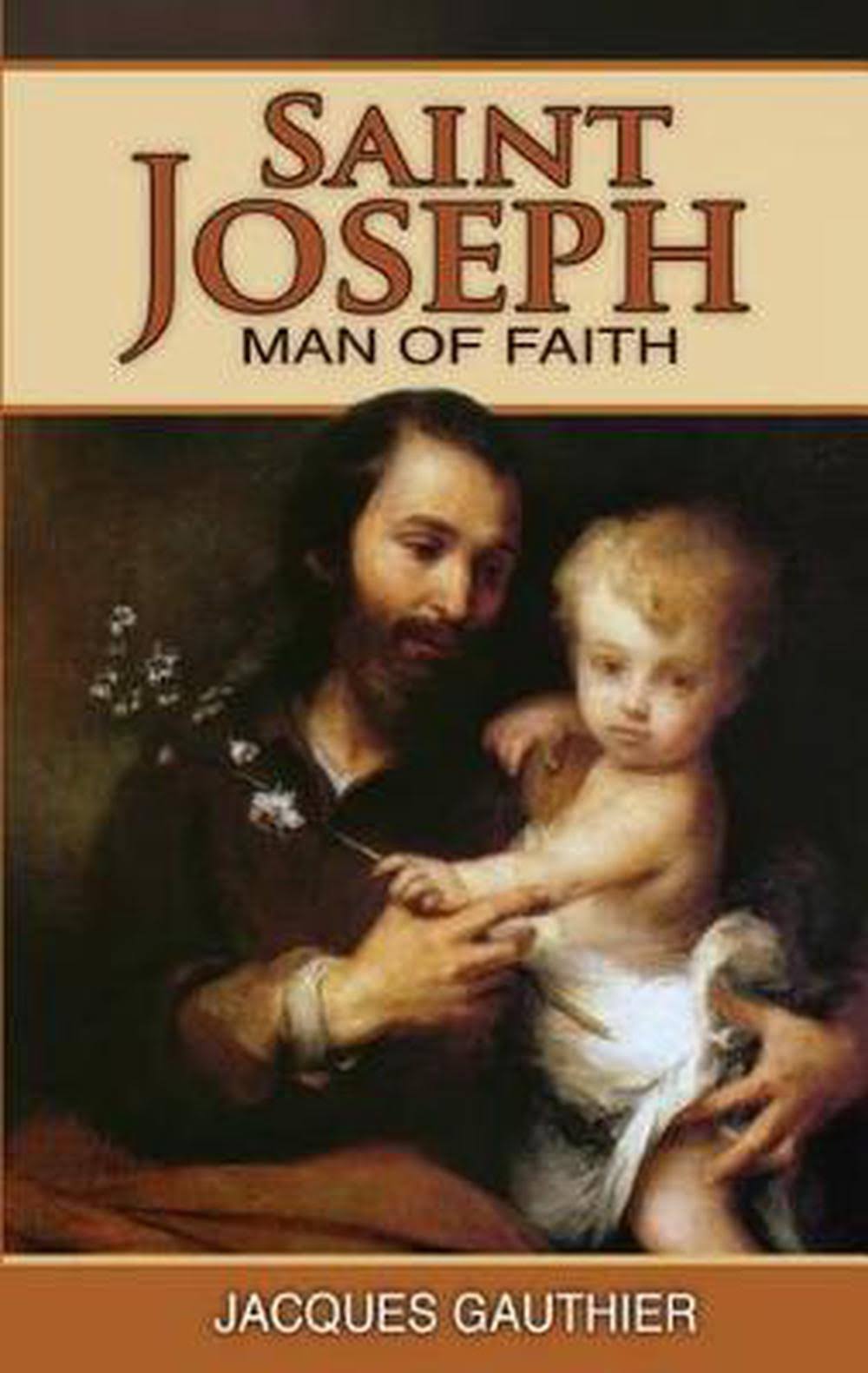 Saint Joseph: Man of Faith - Jacques Gauthier
