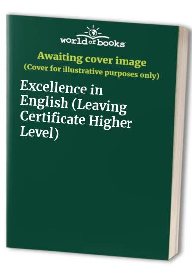 Excellence in English: Leaving Certificate Higher Level - Cathy Sweeney