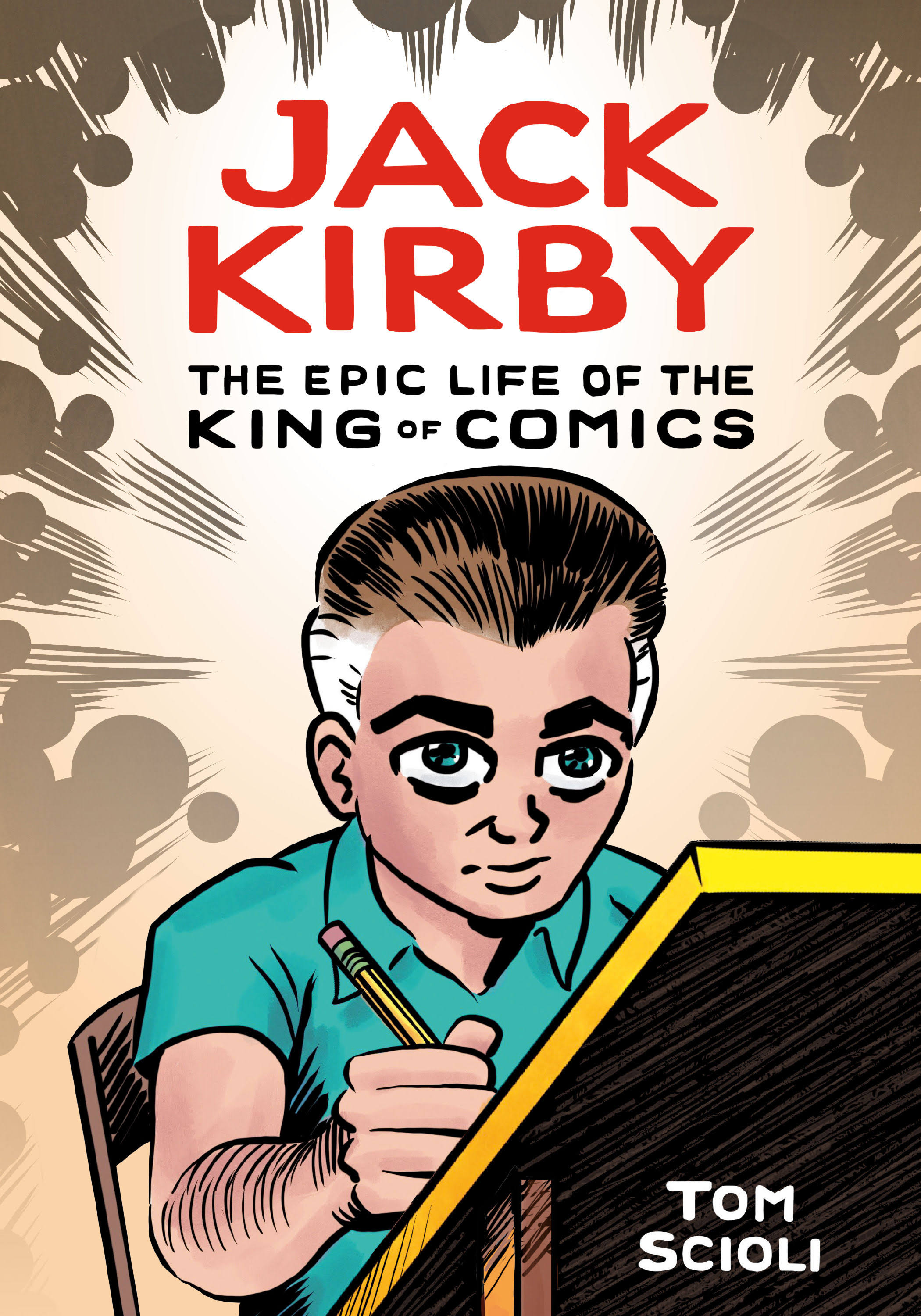 Jack Kirby The Epic Life of the King of Comics by Scioli & Tom