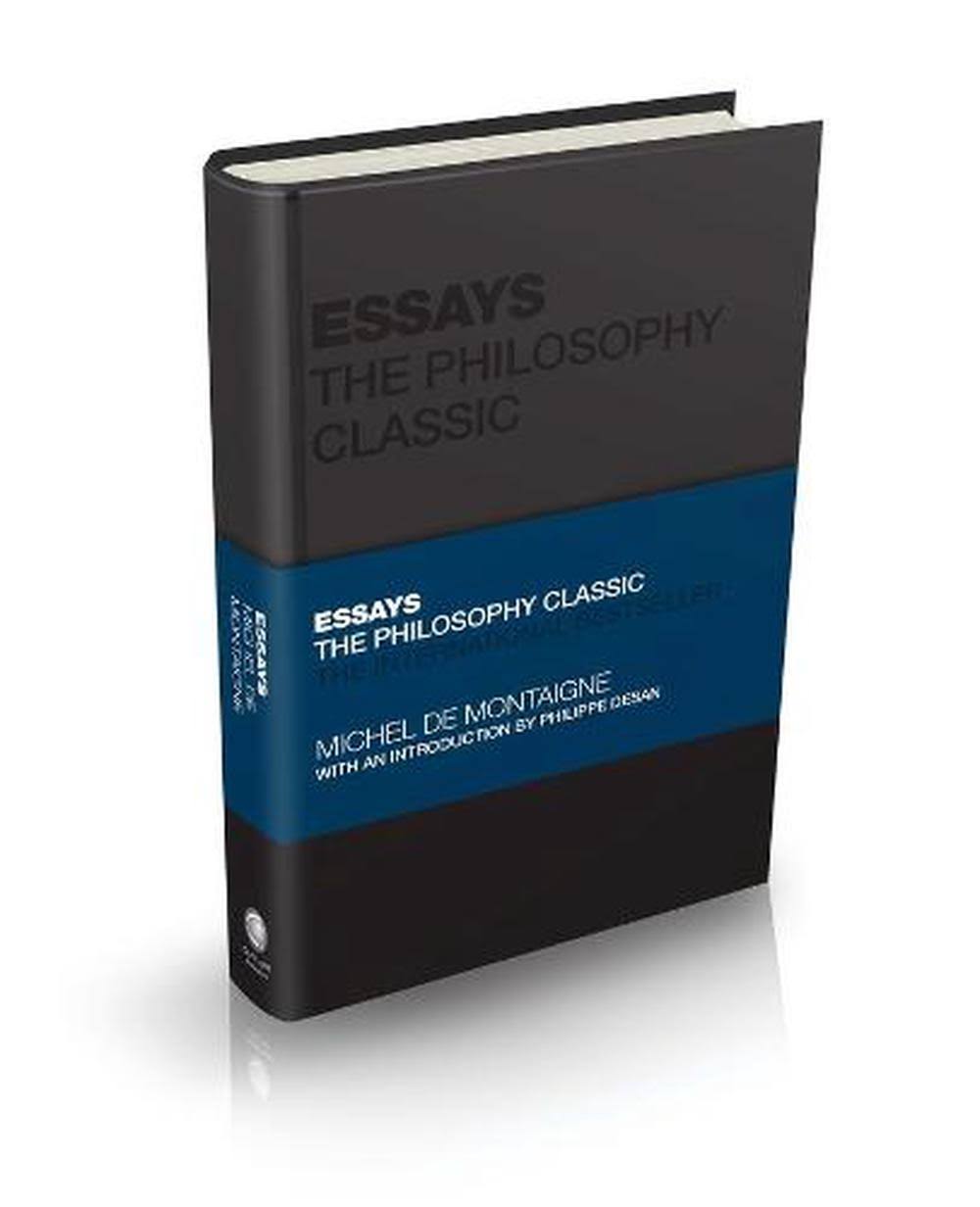 Essays: The Philosophy Classic [Book]