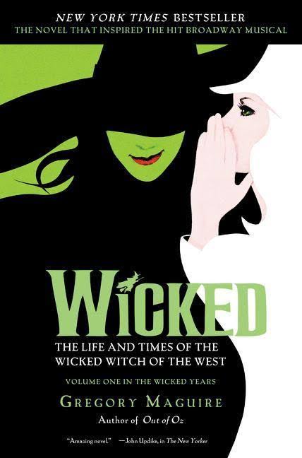 Wicked: The Life and Times of the Wicked Witch of the West [Book]