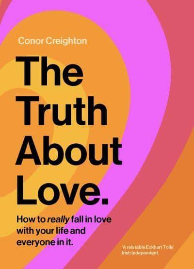 The Truth About Love by Conor Creighton