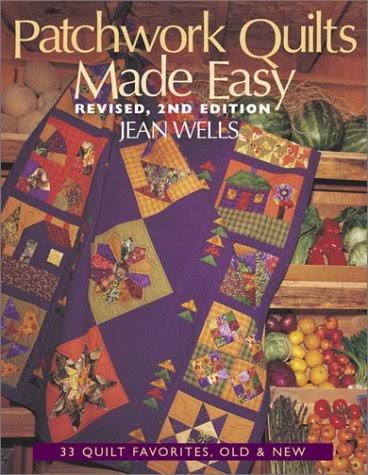 Patchwork Quilts Made Easy: 33 Quilt Favorites, Old & New [Book]