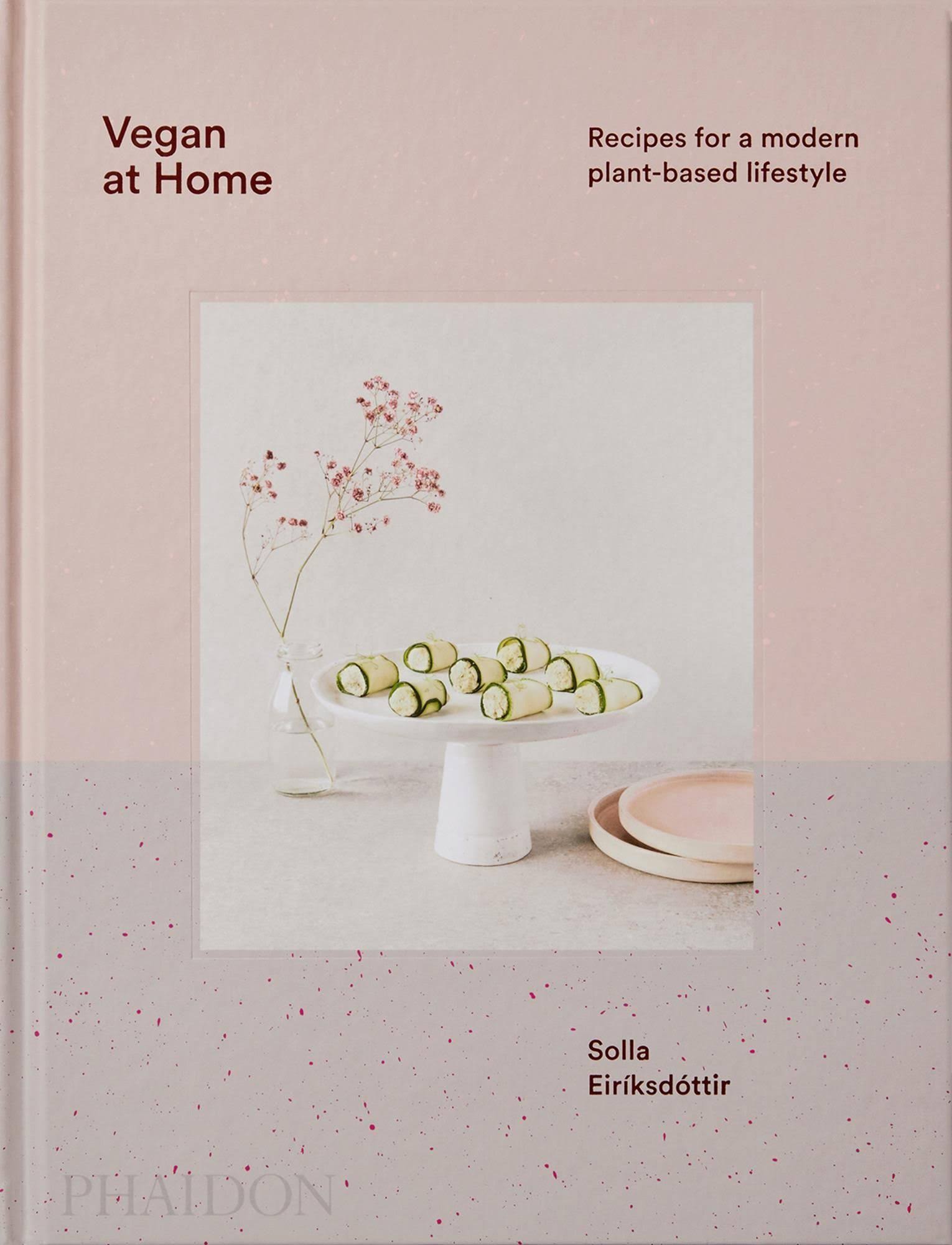 Vegan at Home: Recipes for a Modern Plant-Based Lifestyle [Book]