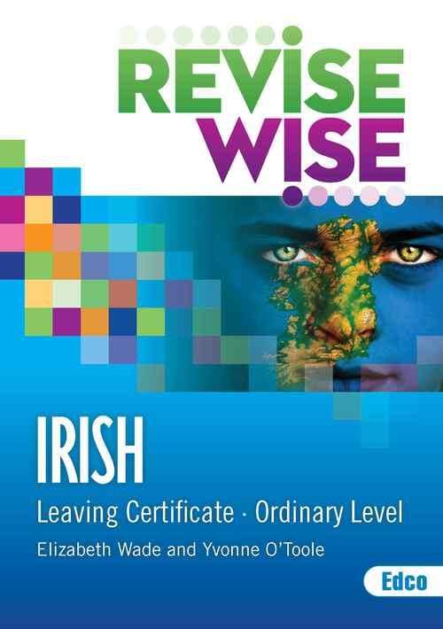 Revise Wise Leaving Certificate Irish Ordinary Level - Elizabeth Wade & Yvonne O'Toole