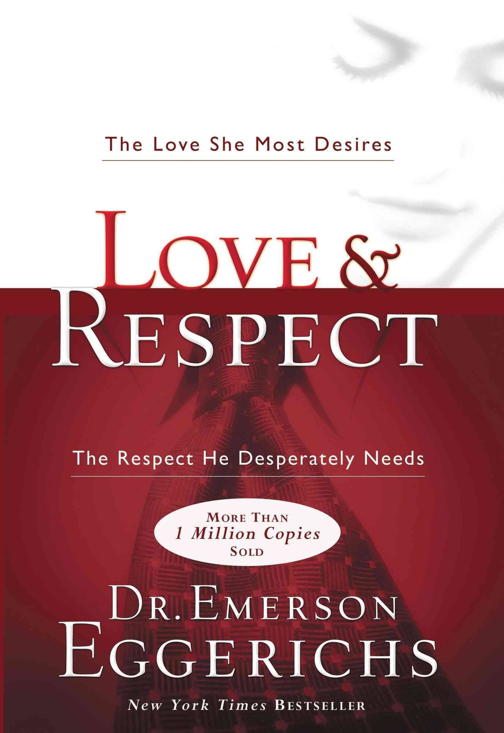 Love & Respect: The Love She Most Desires, the Respect He Desperately Needs [Book]