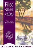 Filled with His Glory: A Journey Into the Spirit-Led Life [Book]