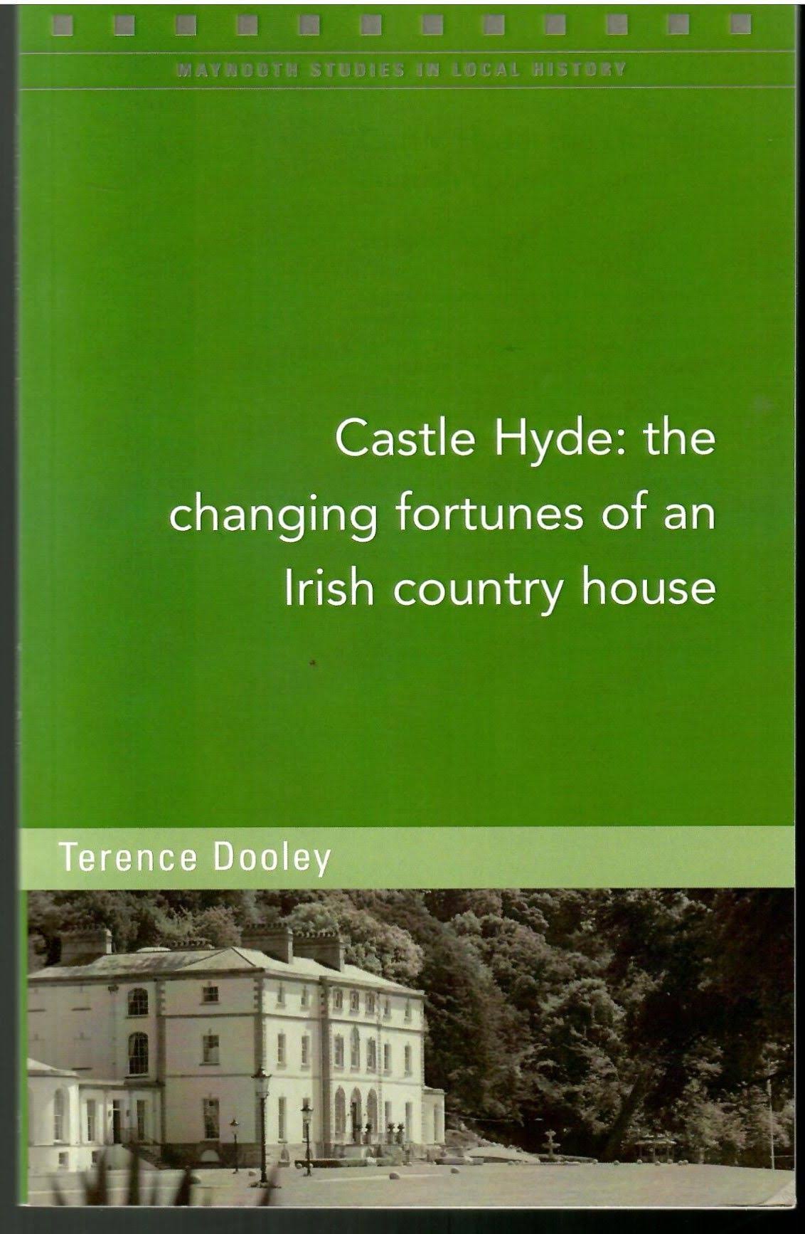 Castle Hyde: The Changing Fortunes of an Irish Country House [Book]