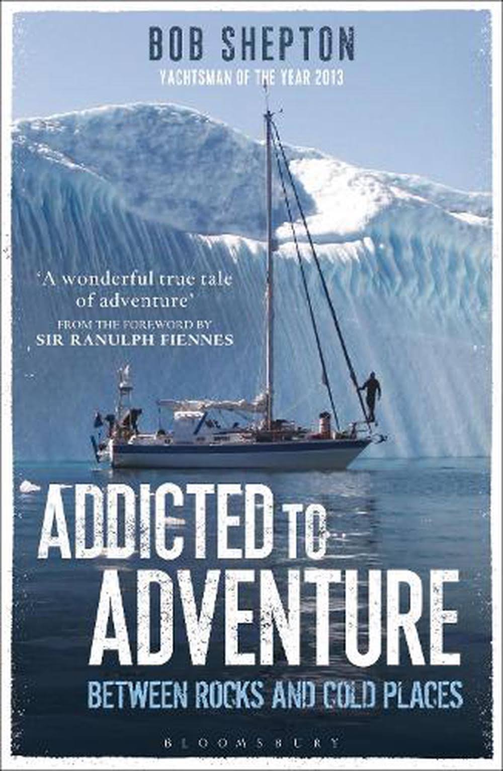 Addicted to Adventure: Between Rocks and Cold Places [Book]