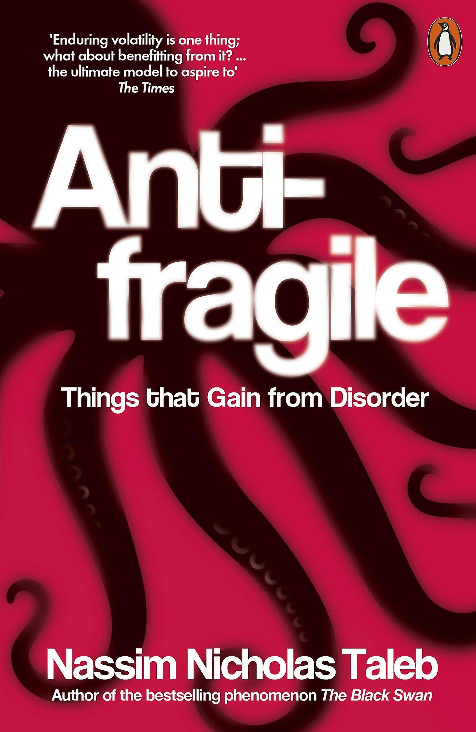 Antifragile: Things That Gain from Disorder - Nassim Nicholas Taleb