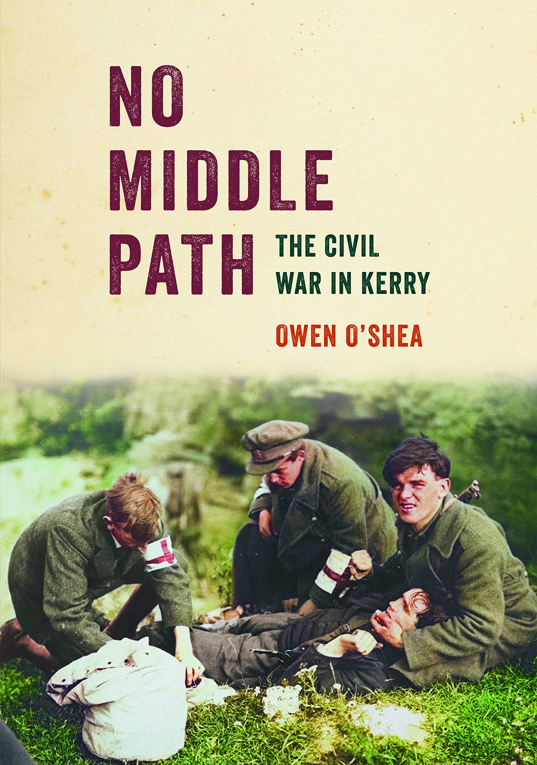 No Middle Path: The Civil War in Kerry [Book]
