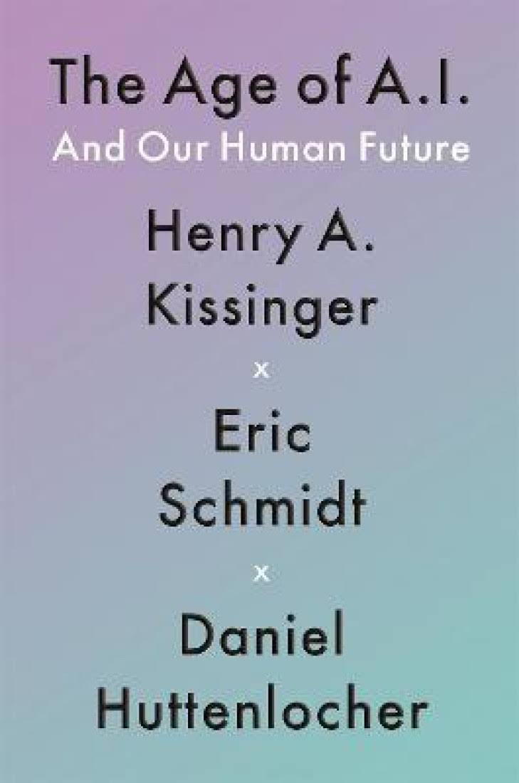 The Age of AI: And Our Human Future [Book]
