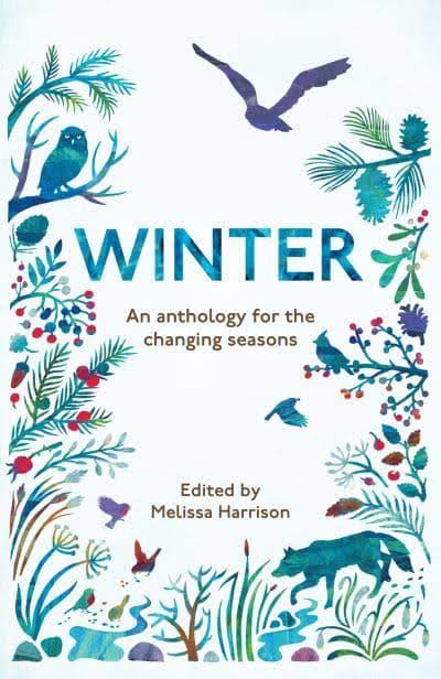 Winter - An Anthology for the Changing Seasons by Melissa Harrison - T