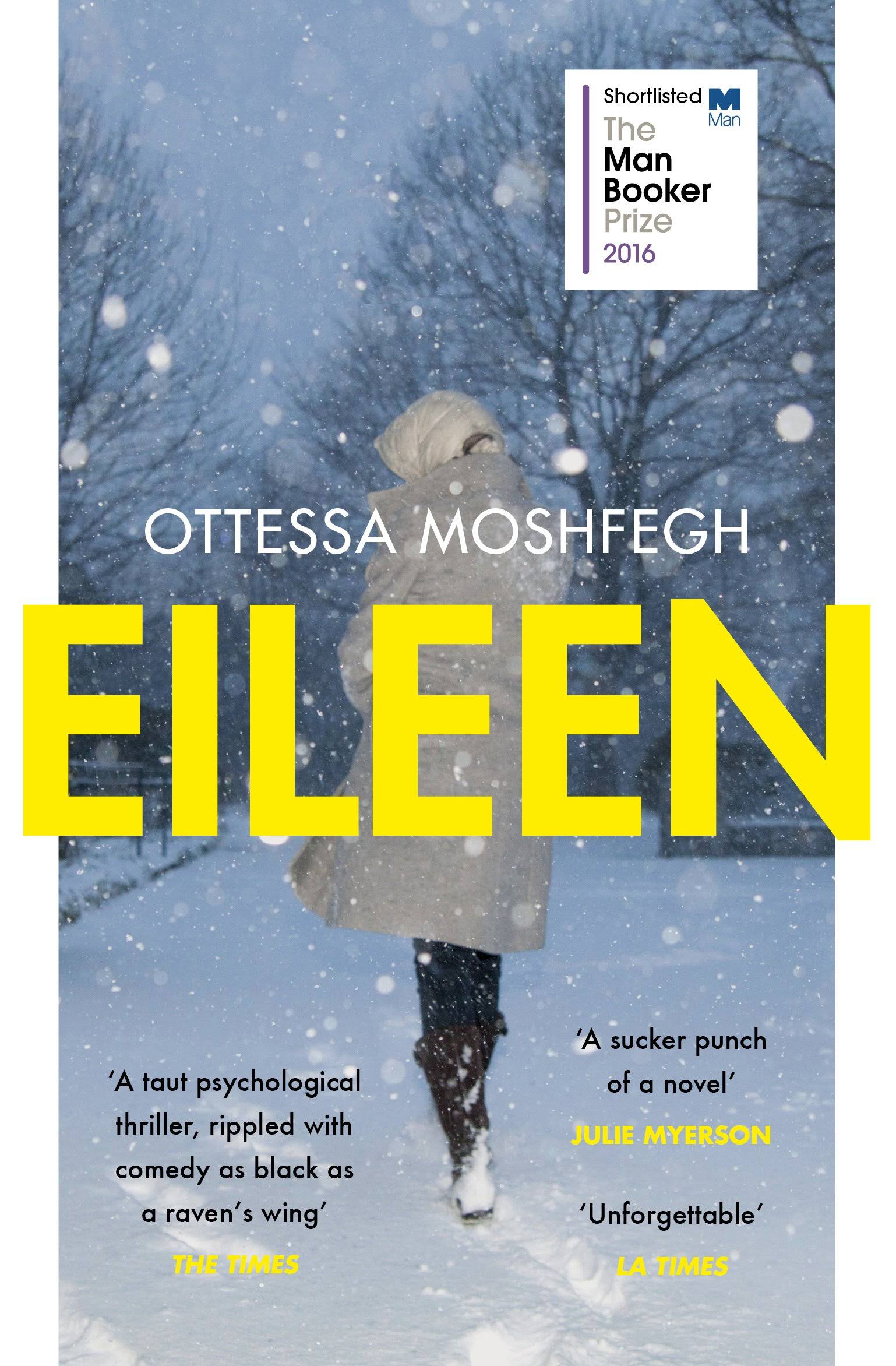 Eileen: Shortlisted for the Man Booker Prize - Ottessa Moshfegh