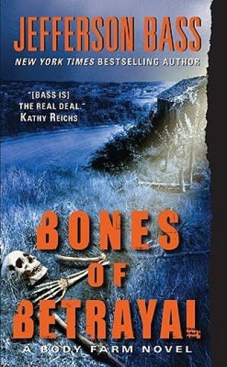 Bones of Betrayal: A Body Farm Novel [Book]