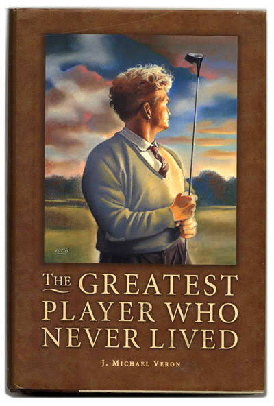 The Greatest Player who Never Lived: A Golf Story [Book]