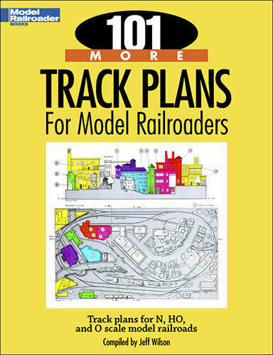 101 More Track Plans for Model Railroaders - Jeff Wilson