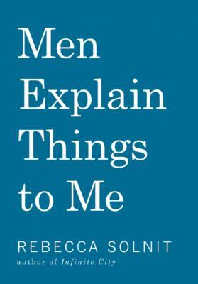 Book cover for Men Explain Things to Me by Rebecca Solnit