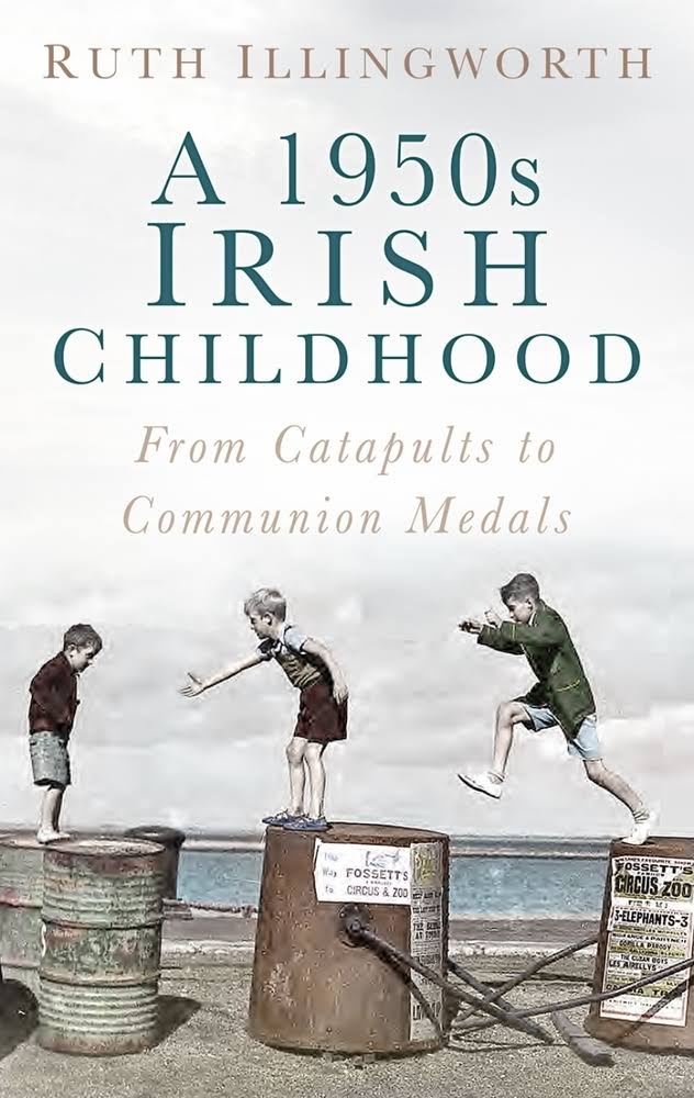 A 1950s Irish Childhood by Ruth Illingworth