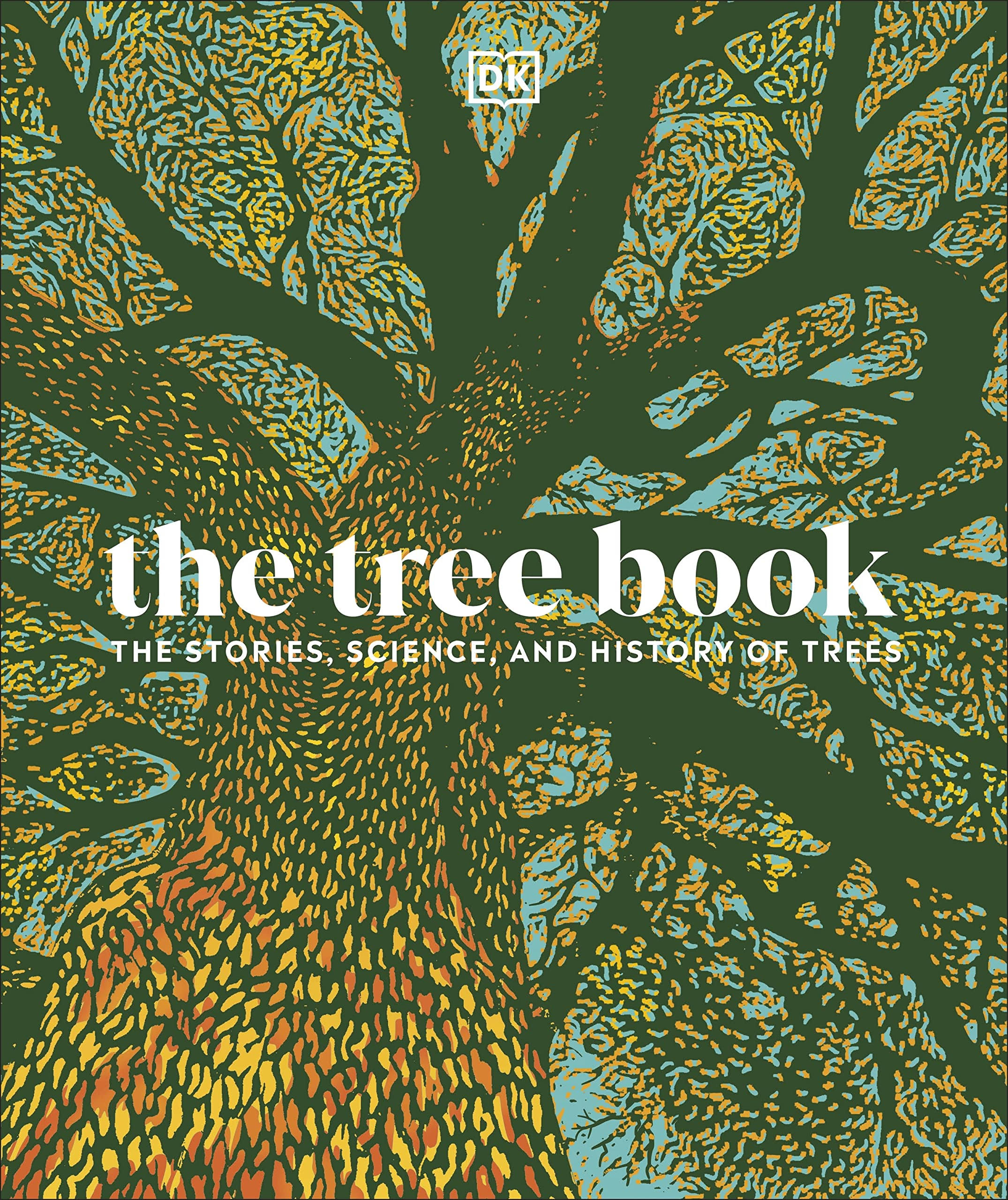 The Tree Book: The Stories, Science, and History of Trees [Book]