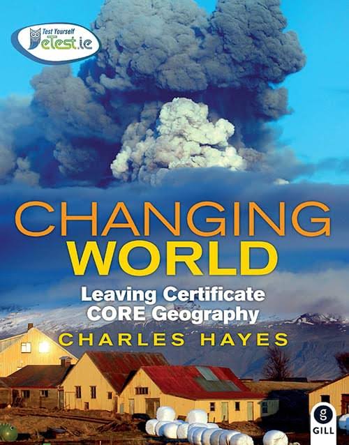 Changing World Core Geography Leaving Certificate - Charles Hayes